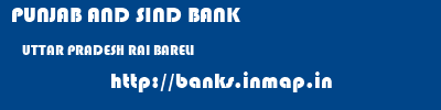 PUNJAB AND SIND BANK  UTTAR PRADESH RAI BARELI    banks information 